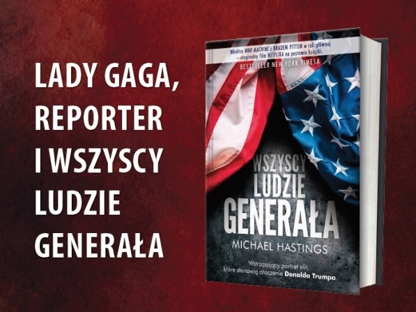 Lady Gaga, reporter i wszyscy ludzie generała