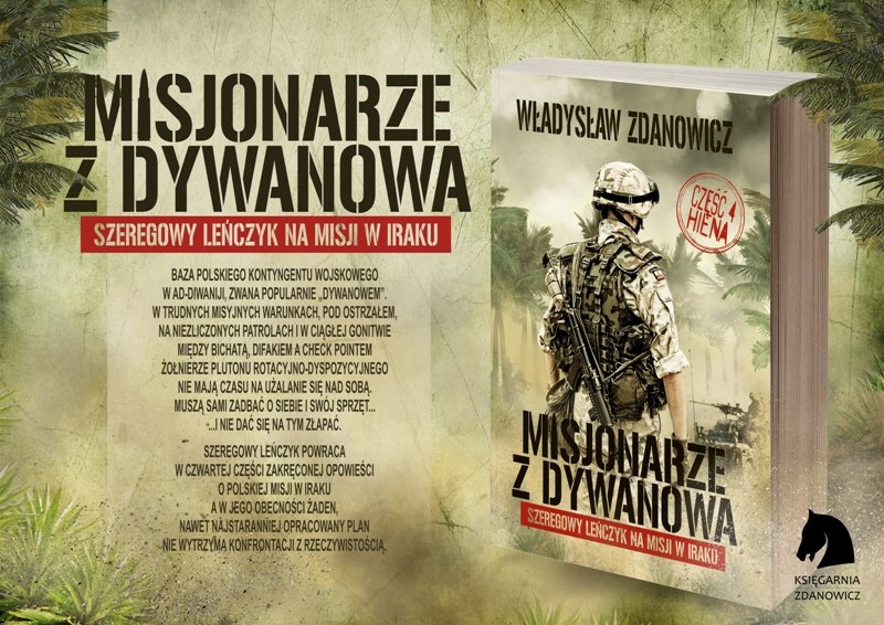 "Misjonarze z Dywanowa. Tom IV - HIENA. Szeregowy Leńczyk na misji w Iraku" - Władysław Zdanowicz.