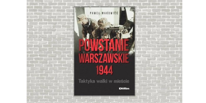 Okładka książki "Powstanie Warszawskie 1944. Taktyka walki w mieście"